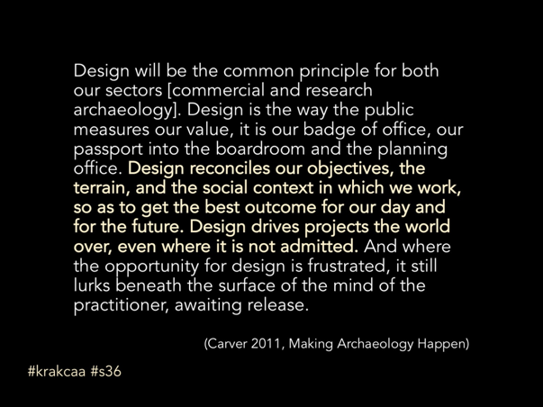 Carver 2011 quote on design principles in archaeology